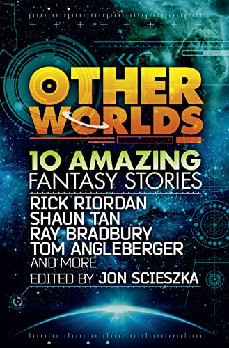 Other Worlds (feat. stories by Rick Riordan, Shaun Tan, Tom Angleberger, Ray Bradbury and more): 10 amazing fantasy stories von HarperCollinsChildren’sBooks